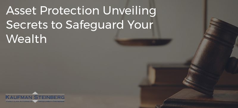 Asset Protection Unveiling Secrets to Safeguard Your Wealth