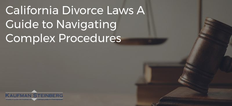 California Divorce Laws A Guide to Navigating Complex Procedures