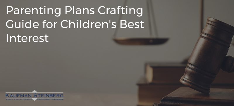 Parenting Plans Crafting Guide for Children's Best Interest