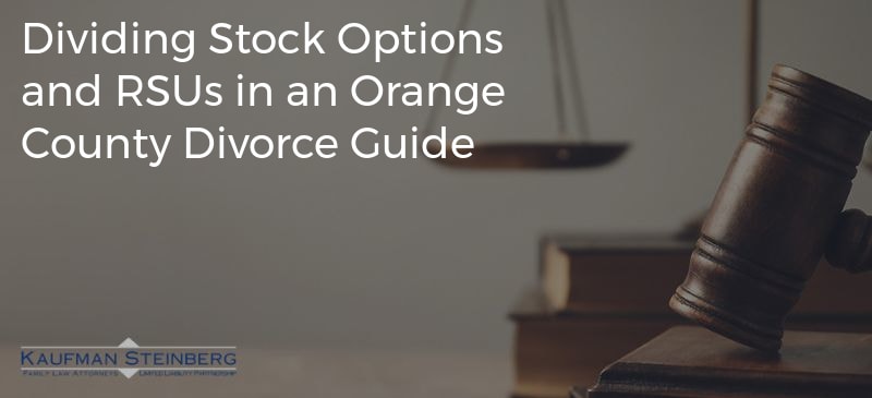 Dividing Stock Options and RSUs in an Orange County Divorce Guide
