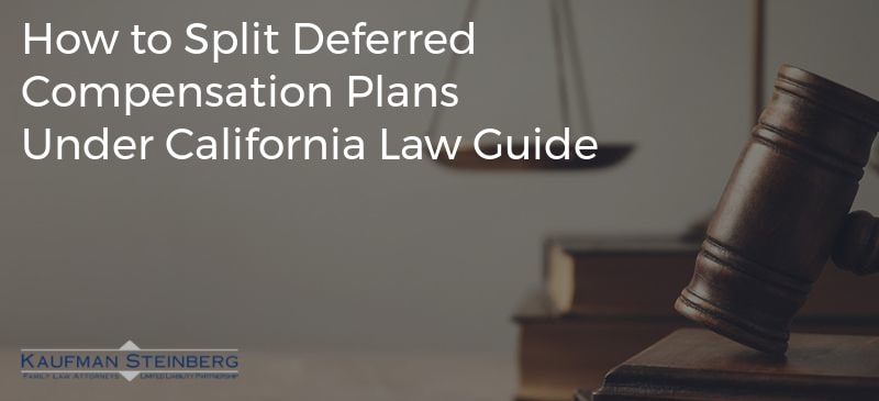 How to Split Deferred Compensation Plans Under California Law Guide