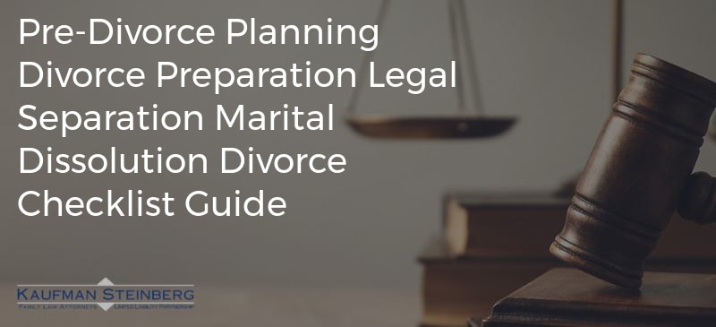 Pre-Divorce Planning Divorce Preparation Legal Separation Marital Dissolution Divorce Checklist Guide