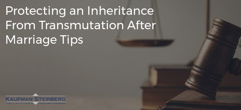 Protecting an Inheritance From Transmutation After Marriage Tips