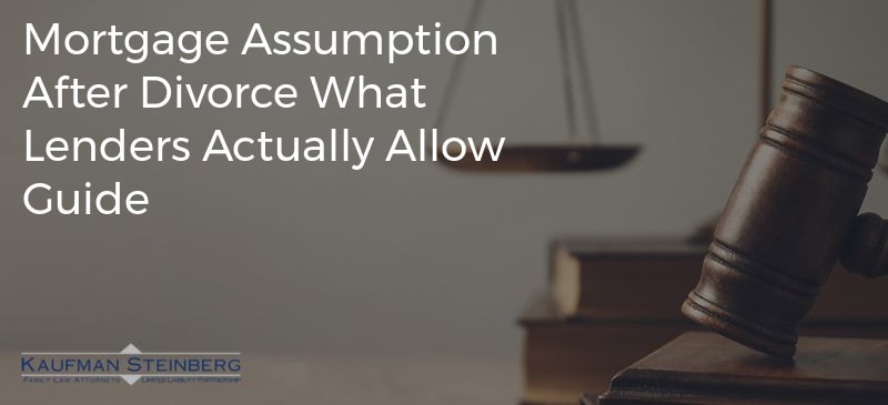 Mortgage Assumption After Divorce What Lenders Actually Allow Guide