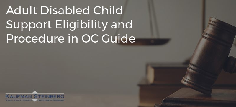 Adult Disabled Child Support Eligibility and Procedure in OC Guide