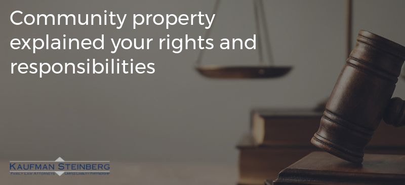 Community property explained your rights and responsibilities