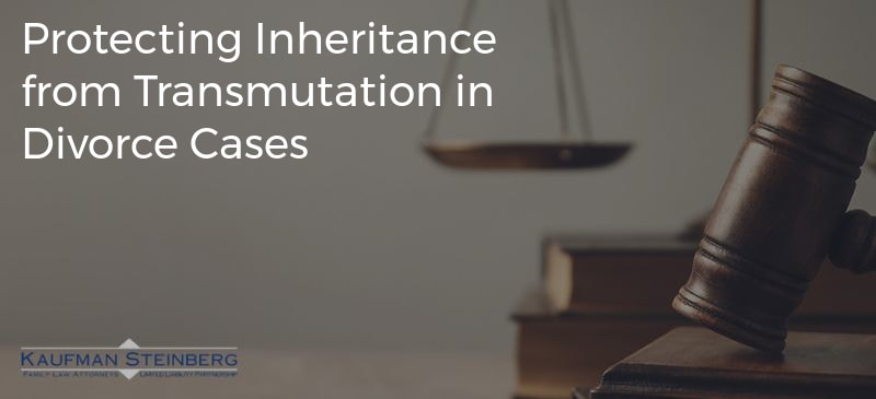 Protecting Inheritance from Transmutation in Divorce Cases