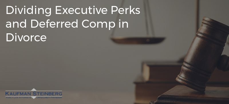 Dividing Executive Perks and Deferred Comp in Divorce