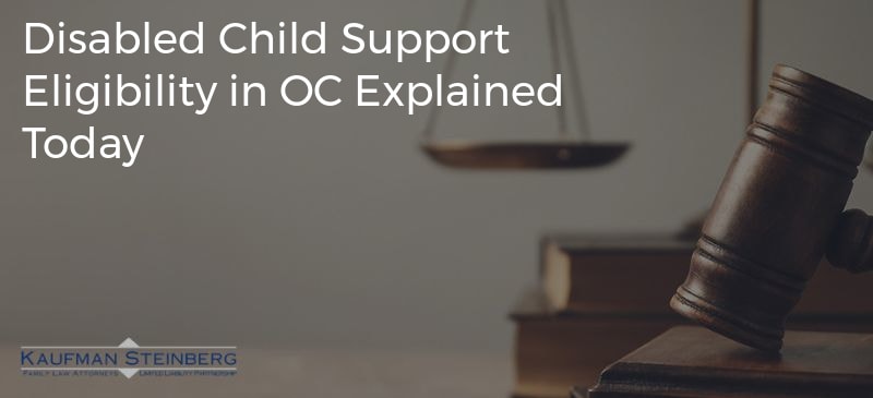 Disabled Child Support Eligibility in OC Explained Today