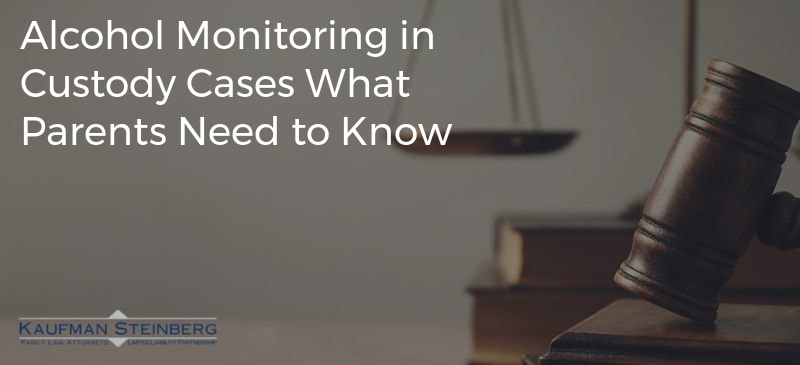 Alcohol Monitoring in Custody Cases What Parents Need to Know