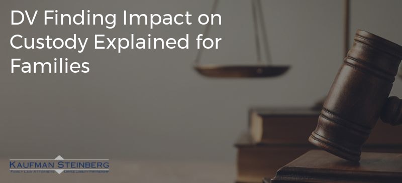 DV Finding Impact on Custody Explained for Families