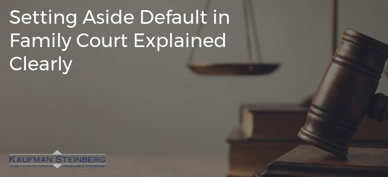 Setting Aside Default in Family Court Explained Clearly