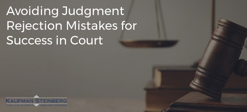 Avoiding Judgment Rejection Mistakes for Success in Court