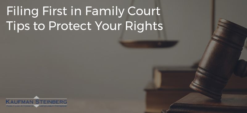 Filing First in Family Court Tips to Protect Your Rights